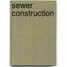 Sewer Construction door Henry Neely Ogden