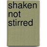 Shaken Not Stirred by Jared M. Brown