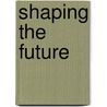 Shaping The Future door Nirmala Rita Nair