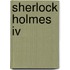 Sherlock Holmes Iv