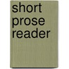 Short Prose Reader by Harvey S. Wiener