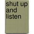 Shut Up and Listen