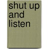 Shut Up and Listen by Theo Theobald
