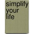 Simplify your Life