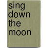 Sing Down the Moon door Scott O'Dell