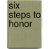 Six Steps To Honor