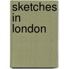Sketches In London by James Grant