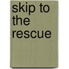 Skip to the Rescue door Authors Various