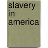 Slavery in America by Jean F. Blashvield