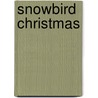 Snowbird Christmas by Patricia A. Marinelli
