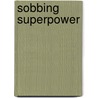 Sobbing Superpower door Tadeusz Rózewicz