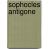Sophocles Antigone door Martin Luther D'Ooge
