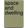 Space and Dwelling by Gaye Stevens