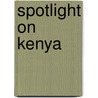 Spotlight on Kenya by Bobbie Kalman