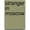 Stranger in Moscow door Ronald Cohn