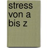 Stress Von a Bis Z door Susanna Mally