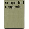 Supported Reagents door James H. Clark