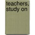 Teachers, Study On