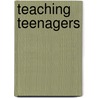 Teaching Teenagers by Warren Kidd