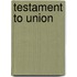 Testament to Union