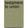 Testament to Union by Edwin Harlan Remsberg
