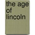 The Age Of Lincoln