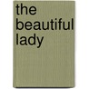 The Beautiful Lady by Booth Tarkington