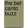 The Bel Canto Buzz door Debra Lynn