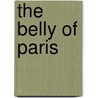 The Belly of Paris door Émile Zola
