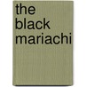 The Black Mariachi by J.M. Williams