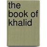 The Book Of Khalid door Ameen Rihani