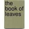 The Book Of Leaves door Zsolt Debreczy