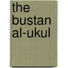 The Bustan Al-Ukul by Nathanael Ibn Al Fayyumi