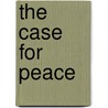 The Case for Peace by Professor Alan M. Dershowitz
