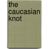 The Caucasian Knot by Patrick Donabedian