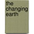The Changing Earth