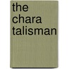 The Chara Talisman door Alastair Mayer