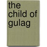 The Child of Gulag by Yuri Feynberg