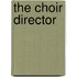 The Choir Director