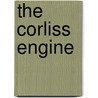 The Corliss Engine by Emil Herter