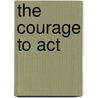 The Courage to Act door Rod Napier