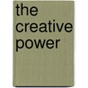 The Creative Power door William E. Smith