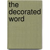 The Decorated Word by Tim Stanley