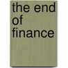 The End of Finance door Luca Fantacci