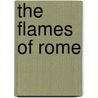 The Flames Of Rome door P. L Maier