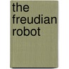 The Freudian Robot door Lydia H. Liu