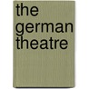 The German Theatre by Benjamin Thompson