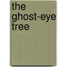 The Ghost-Eye Tree door Bill Martin