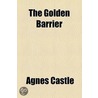 The Golden Barrier door Egerton Castle