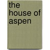 The House Of Aspen door Walter Scot